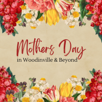 Mother’s Day In Woodinville & Beyond